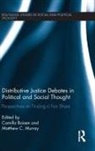 Camilla Murray Boisen, Camilla Boisen, Boisen Camilla, Matthew C. Murray, Murray Matthew C. - Distributive Justice Debates in Political and Social Thought