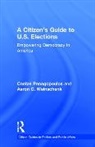 Costas Panagopoulos, Costas (Fordham University Panagopoulos, Costas Weinschenk Panagopoulos, Panagopoulos Costas, Aaron Weinschenk, Aaron C Weinschenk - Citizen''s Guide to U.s. Elections