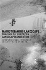Karsten Clemetsen Jorgensen, Morten Clemetsen, Clemetsen Morten, Karsten Jorgensen, Jorgensen Karsten, Tim Richardson... - Mainstreaming Landscape Through the European Landscape Convention