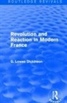 G. Lowes Dickinson - Revolution and Reaction in Modern France