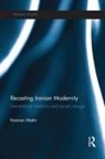 Kamran Matin, Matin Kamran - Recasting Iranian Modernity