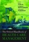 Ewan (Professor of Public Services Managem Ferlie, Ewan Ferlie, Ferlie Ewan, Kathleen Montgomery, Montgomery Kathleen, Anne Reff Pedersen... - Oxford Handbook of Health Care Management