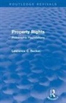 Lawrence C Becker, Lawrence C. Becker, Lawrence C. (Hollins University Becker, Becker Lawrence C. - Property Rights (Routledge Revivals)