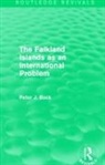Peter Beck, Peter J. Beck, Beck Peter, Beck Peter J. - Falkland Islands As an International Problem (Routledge Revivals)