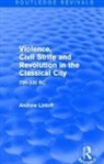 Andrew Lintott, Lintott Andrew - Violence, Civil Strife Revolution in Classical City Routledge