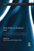 Dirk (Department of Politics Tomsa, Dirk Ufen Tomsa, Dirk Tomsa, Tomsa Dirk, Andreas Ufen, … - Party Politics in Southeast Asia Clientelism Electoral Competition in Indonesia, Thailand Philippines