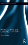 Chris R Langley, Chris R. Langley - Worship, Civil War and Community, 16381660