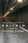 Terry Gourvish - Official History of Britain and the Channel Tunnel