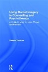 Valerie Thomas - Using Mental Imagery in Counselling and Psychotherapy