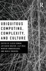 Ulrik Bolter Ekman, Jay David Bolter, Bolter Jay David, Lily Diaz, Lily Díaz, Diaz Lily... - Ubiquitous Computing, Complexity and Culture