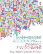 Cheryl S. McWatters, Cheryl S. Zimmerman Mcwatters, McWatters Cheryl S., Jerold L. Zimmerman - Management Accounting in a Dynamic Environment