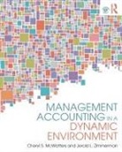 Cheryl S McWatters, Cheryl S. McWatters, Cheryl S. Zimmerman Mcwatters, McWatters Cheryl S., Jerold L Zimmerman, Jerold L. Zimmerman - Management Accounting in a Dynamic Environment