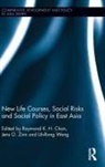 Raymond K. H. Zinn Chan, Raymond K. H. Chan, Chan Raymond K. H., Lih-Rong Wang, Wang Lih-Rong, Jens Zinn - New Life Courses, Social Risks and Social Policy in East Asia