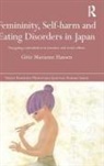 Gitte Marianne Hansen, Hansen Gitte Marianne - Femininity, Self-Harm and Eating Disorders in Japan