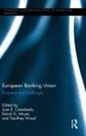 Juan E. Mayes Castaneda, Juan E. Castañeda, David G. Mayes, Mayes David G., Geoffrey Wood, Wood Geoffrey - European Banking Union