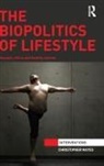 Christopher Mayes, Christopher (Deakin University Mayes, Mayes Christopher - Biopolitics of Lifestyle