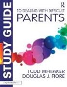 Douglas J. Fiore, Fiore Douglas J., Todd Whitaker, Todd (Indiana State University Whitaker - Study Guide to Dealing With Difficult Parents