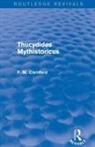 F M Cornford, F. M. Cornford - Thucydides Mythistoricus (Routledge Revivals)