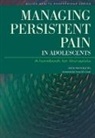 Ian Banks, Roslyn Rogers, Roslyn Banks Rogers, Rogers Roslyn - Managing Persistent Pain in Adolescents