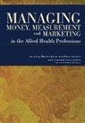 Fiona Jenkins, Jenkins Fiona, Robert Jones, Robert Jenkins Jones - Managing Money, Measurement and Marketing in the Allied Health