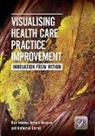 Katherine Carroll, Rick Iedema, Rick Mesman Iedema, Iedema Rick, Jessica Mesman - Visualising Health Care Practice Improvement