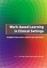 Daly Caroline, VIV Daly Cook, Newman Mark, Cook Viv, Viv Cook, Cook Viv... - Work-Based Learning in Clinical Settings