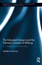 Rebekka Horlacher, Horlacher Rebekka - Educated Subject and the German Concept of Bildung