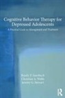 Randy P. Auerbach, Randy P. (Harvard Medical School and Mcl Auerbach, Auerbach Randy P., Jeremy G. Stewart, Stewart Jeremy G., Christian A. Webb... - Cognitive Behavior Therapy for Depressed Adolescents