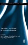 Rami K. Hall Isaac, C. Michael Hall, Freya Higgins-Desbiolles, Higgins-Desbiolles Freya, Rami K. Isaac, Isaac Rami K. - Politics and Power of Tourism in Palestine
