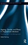 Heike Hartung, Hartung Heike - Ageing, Gender, and Illness in Anglophone Literature