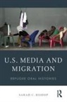 Sarah C. Bishop, Bishop Sarah C. - U.s. Media and Migration