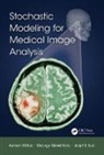 Ayman El-Baz, Ayman (University of Louisville El-Baz, Ayman Gimelfarb El-Baz, El-Baz Ayman, Georgy Gimel’farb, Jasjit S. Suri... - Stochastic Modeling for Medical Image Analysis