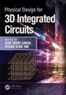 Aida (Cnrs-Lirmm/university of Montp Todri-Sanial, Chuan Seng Tan, Tan Chuan Seng, Aida Todri-Sanial, Todri-Sanial Aida - Physical Design for 3d Integrated Circuits