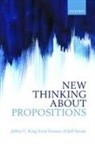 Jeffrey C. King, Jeffrey C. (Rutgers University) King, Jeffrey C. (Rutgers University) Soames King, Scott Soames, Scott (University of Southern California) Soames, Soames Scott... - New Thinking About Propositions