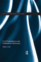William Smith, William (Chinese University of Hong Kong) Smith, William (Seattle University) Smith - Civil Disobedience and Deliberative Democracy