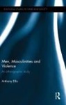 Anthony Ellis, Ellis Anthony - Men, Masculinities and Violence