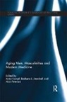 Antje Marshall Kampf, Antje Kampf, Kampf Antje, Barbara L Marshall, Marshall Barbara L., Alan Petersen... - Aging Men, Masculinities and Modern Medicine