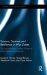 Rachel Brown, Stephanie Goins, Goins Stephanie, Clare Mason, Mason Clare, David Winter... - Trauma, Survival and Resilience in War Zones