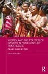 Sara Niner, Sara Niner, Niner Sara - Women and the Politics of Gender in Post-Conflict Timor-Leste