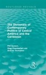 Greg Chamberlain, Chamberlain Greg, Phil Gunson, Phil Chamberlain Gunson, Gunson Phil, Andrew Thompson - Dictionary of Contemporary Politics of Central America and the