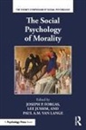 Joseph P. (University of New South Wales Forgas, Joseph P. Jussim Forgas, Joseph P Forgas, Joseph P. Forgas, Lee Jussim, Paul A M van Lange... - Social Psychology of Morality
