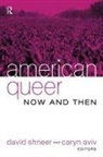 Caryn Aviv, Aviv Caryn, David Shneer, David Aviv Shneer - American Queer, Now and Then