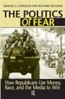Richard Delgado, Manuel G. Gonzales, Manuel G. Delgado Gonzales - Politics of Fear