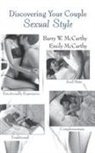 Barry W. Mccarthy, Barry W. (American University Mccarthy, Emily McCarthy, McCarthy Emily - Discovering Your Couple Sexual Style