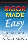Barbara R Blackburn, Barbara R. Blackburn, Barbara R. (Blackburn Consulting Group Blackburn, Blackburn Barbara R. - Rigor Made Easy