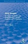 Edwyn Bevan - Holy Images (Routledge Revivals)