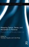 Nicholas Rose Terpstra, Colin Rose, Nicholas Terpstra, Terpstra Nicholas - Mapping Space, Sense, and Movement in Florence