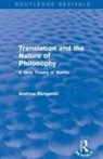 Andrew Benjamin - Translation and the Nature of Philosophy (Routledge Revivals)