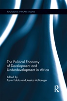 Toyin (University of Texas At Austin Falola, Jessica Achberger, Toyin Falola - Political Economy of Development and Underdevelopment in Africa