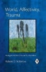 Robert D Stolorow, Robert D. (Founding Faculty Member Stolorow, Stolorow Robert D. - World, Affectivity, Trauma